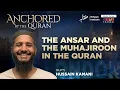 The Ansar \u0026 The Muhajiroon In The Quran | Mufti Hussain Kamani | Anchored By The Qur'an | London