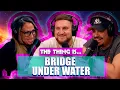 Bridge Under Water Carlos Hernandez The Thing Is 495