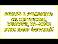 DevOps SysAdmins SSL Certificate Redirect No-www done right apache