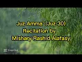 Download Lagu Juz 30 Juz 'Amma - Recitation by Mishary Rashid Alafasy - Bacaan Indah oleh Syaikh  Misyari Rashid