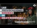 The SU1C1D4L Provocations of DELCY Rodriguez