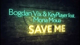 bogdan vix u0026 keyplayer feat mona moua save me extended mix 