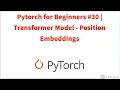 Pytorch for Beginners Transformer Model - Position Embeddings
