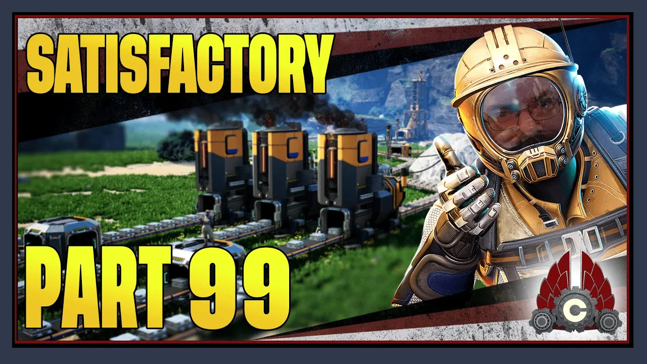 CohhCarnage Plays Satisfactory 1.0 !!First Big Playthrough!! - Part 99