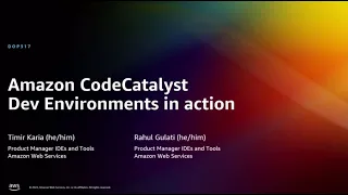 AWS re:Invent 2022 - Amazon CodeCatalyst Dev Environments in action (DOP317)