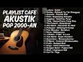 Lagu LAGU AKUSTIK 2000-AN HITS POP INDONESIA MEMORI MASA SMA _ Playlist Kenangan Santai Pagi Hari