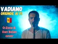 Download Lagu Vadiamo - Oriunde Ai Fi (O-Zone \u0026 Dan Balan cover + English Subtitles)