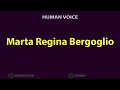 How to Pronounce Marta Regina Bergoglio