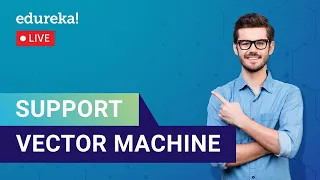 Support Vector Machine Tutorial For Beginners SVM Tutorial Edureka Data Science Live - 1