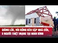Download Lagu Giông lốc, vòi rồng kéo sập nhà cửa, 6 người thiệt mạng tại Ninh Bình | VTV24