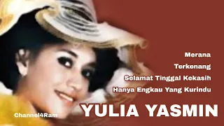 yulia yasmin the very best of merana terkenang selamat tinggal kekasih hanya engkau yang kurindu