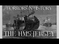 The HMS Jersey American rebels starved to death aboard a notorious prison ship HIH Ep 11
