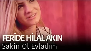 Download Feride Hilal Akın - Sakin Ol Evladım MP3