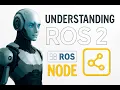 Understanding ROS2 Node Explained ROS2 Basics Tutorial for Beginners