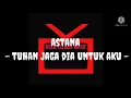 Download Lagu astana - tuhan jaga dia untuk aku (karaoke)