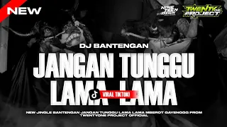 dj bantengan jangan tunggu lama lama style gayeng loopp remixer by dj twentyone project
