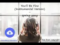 You'll Be Fine (Instrumental Version) - spring gang [no copyright music] [free download]