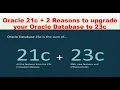 Oracle 21c 2 Reasons to upgrade your Oracle Database to 23c 23 New Features and Enhancements
