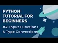 Python Tutorial for Beginners - Input functions and Type conversions