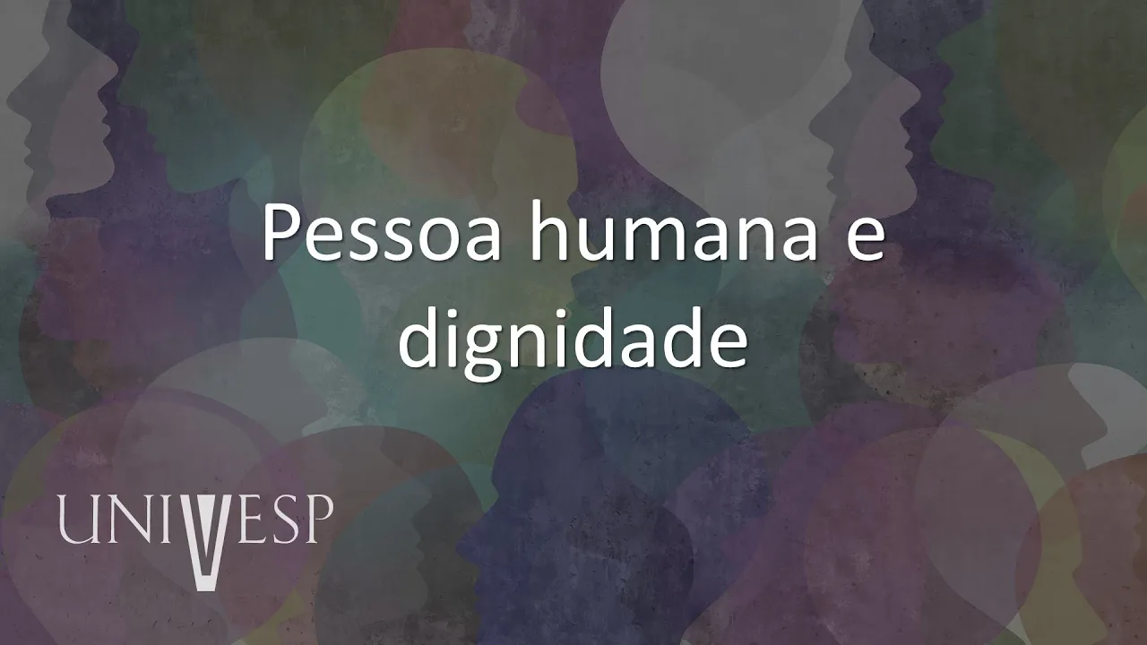 Ética, Cidadania e Socieadade - Pessoa humana e dignidade