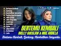 Download Lagu MELLY GOESLAW FT NIKE ARDILLA - BERTEMU KEMBALI | KEMBALIKAN SENYUMKU || LAGU POP TERPOPULER 2023