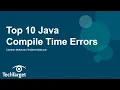 Top 10 Java Compile Time Errors And How to Fix Them