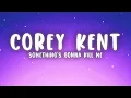 Corey Kent - Something's Gonna Kill Me (Lyrics)