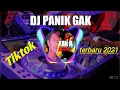 DJ PANIK GAK TIKTOK REMIX TERBARU 2021(dj cantik Remix viral)