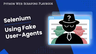 Python Selenium Guide Using Fake User Agents