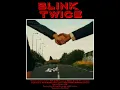 Blink Twice (feat. Miles Kane)