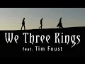 Download Lagu We Three Kings (feat. Tim Foust) | The Hound + The Fox MP3