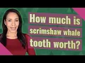 How much is scrimshaw whale tooth worth