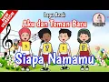 Download Lagu Lagu Anak - Siapa Namamu | Aku dan Teman Baru | Lagu Anak Siapa Namamu Untuk Kegiatan Perkenalan