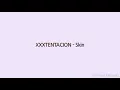 XXXtentacion - Skin