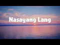 The Juans - Nasayang lang | Lyrics (HQ Audio)