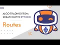 1 Routes - Algo trading from scratch with Python