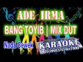 KARAOKE ADE IRMA - BANG TOYIB MIX KN7000 (NADA CEWEK) DENI RECORD