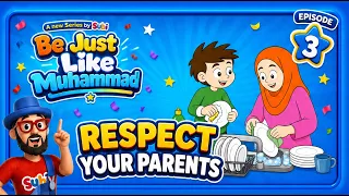 ❤️Respect Your Parents | Be Just Like Muhammad ﷺ | Episode 3