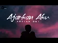 Ajarkan Aku - Arvian Dwi | Lirik lagu
