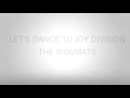 Let's Dance To Joy Division | The Wombats | Lyrics