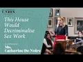 Ms Catherine De Noire This House Would Decriminalise Sex Work Cambridge Union