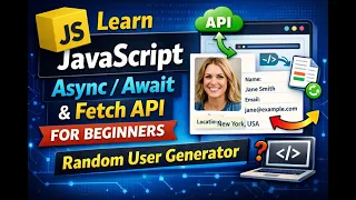 Learn JavaScript Fetch API for Beginners Build a Random User Generator - Part 1