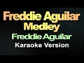 Download Lagu Freddie Aguilar Medley - Freddie Aguilar ( Karaoke Version )