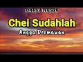 Chei Sudahlah | Angga Dermawan [Lirik Lagu]