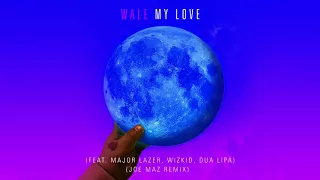 wale my love feat major lazer wizkid dua lipa joe maz remix 