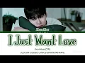 KeonHee(건희)-I Just Want Love(COLOR CODED LYRICS ENG/ROM/HAN)