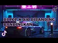 Download Lagu DJ POP X OJO DIBANDING BANDINGKAN