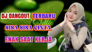 dj sisa sisa cinta h ona sutra dangdut remix enak didengar teman santai