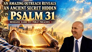 An Amazing Outreach Reveals: An Ancient Secret Hidden In Psalm 31 - Rabbi Zev Porat Preaches