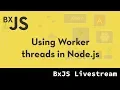 BxJS - Using Worker threads in Node js